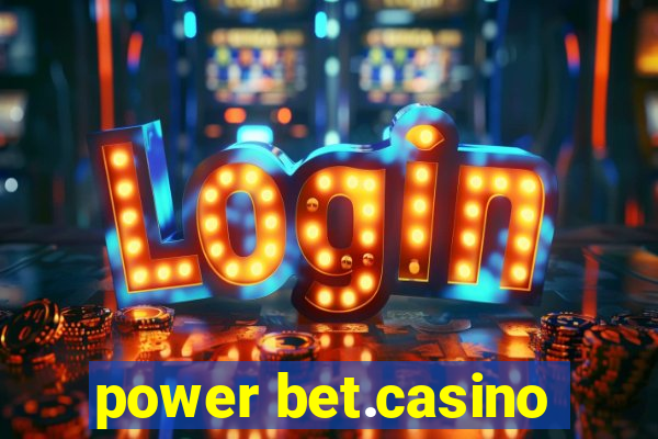 power bet.casino